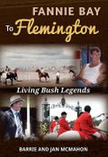 Fannie Bay to Flemington: Living Bush Legends